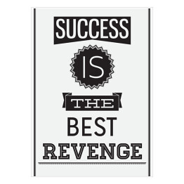 Plakat samoprzylepny "Sukces jest najlepszą zemstą" - cytat motywacyjny