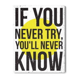 Obraz na płótnie "Jeśli nigdy nie spróbujesz, nigdy się nie dowiesz" - typografia na biało żółtym tle