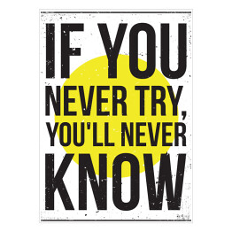 Plakat samoprzylepny "Jeśli nigdy nie spróbujesz, nigdy się nie dowiesz" - typografia na biało żółtym tle