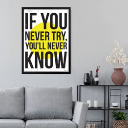 Obraz w ramie "Jeśli nigdy nie spróbujesz, nigdy się nie dowiesz" - typografia na biało żółtym tle