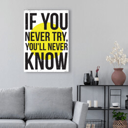 Obraz na płótnie "Jeśli nigdy nie spróbujesz, nigdy się nie dowiesz" - typografia na biało żółtym tle