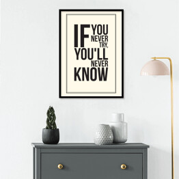 Plakat w ramie "Jeśli nigdy nie spróbujesz, nigdy się nie dowiesz" - biało czarna typografia 