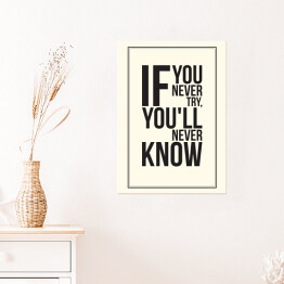 Plakat "Jeśli nigdy nie spróbujesz, nigdy się nie dowiesz" - biało czarna typografia 