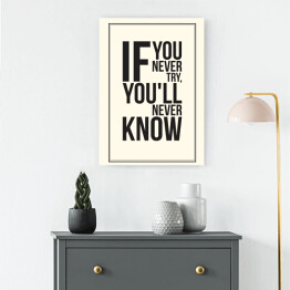 Obraz na płótnie "Jeśli nigdy nie spróbujesz, nigdy się nie dowiesz" - biało czarna typografia 
