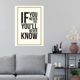 Plakat samoprzylepny "Jeśli nigdy nie spróbujesz, nigdy się nie dowiesz" - biało czarna typografia 