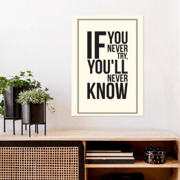 Plakat "Jeśli nigdy nie spróbujesz, nigdy się nie dowiesz" - biało czarna typografia 