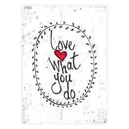 "Kocham to, co robisz" - ilustracja z napisem