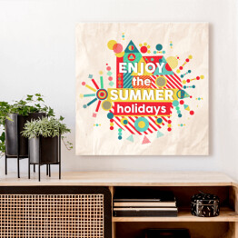 Obraz na płótnie "Ciesz się wakacjami" - typografia na barwnym tle