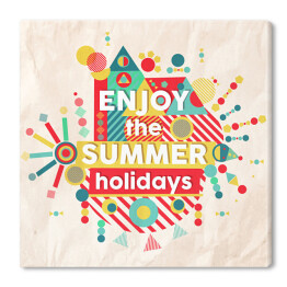 Obraz na płótnie "Ciesz się wakacjami" - typografia na barwnym tle