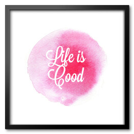 Obraz w ramie "Życie jest dobre" - motywacyjna ilustracja
