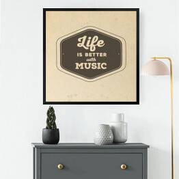 Obraz w ramie "Life is better with the music" - typografia