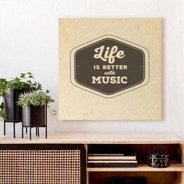Obraz na płótnie "Life is better with the music" - typografia
