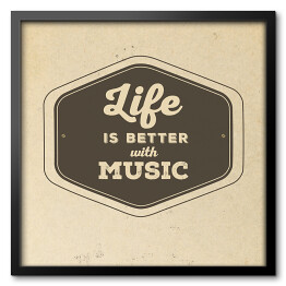 Obraz w ramie "Life is better with the music" - typografia