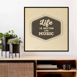 Plakat w ramie "Life is better with the music" - typografia