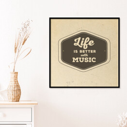 Plakat w ramie "Life is better with the music" - typografia