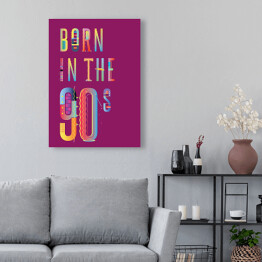Obraz klasyczny "Born in the 90s" - typografia - ultrafiolet