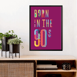 Obraz w ramie "Born in the 90s" - typografia - ultrafiolet