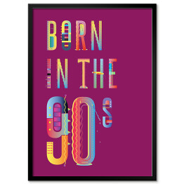 Plakat w ramie "Born in the 90s" - typografia - ultrafiolet
