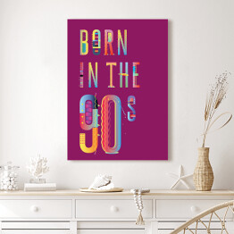 Obraz na płótnie "Born in the 90s" - typografia - ultrafiolet