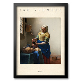Obraz w ramie Jan Vermeer "Mleczarka" - reprodukcja z napisem. Plakat z passe partout