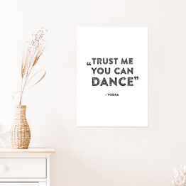 Plakat samoprzylepny "Trust me you can dance" - hasło motywacyjne