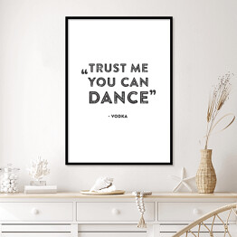 Plakat w ramie "Trust me you can dance" - hasło motywacyjne
