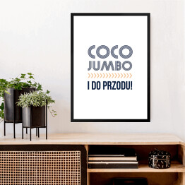 Obraz w ramie "Coco Jumbo i do przodu!" - hasło motywacyjne szare
