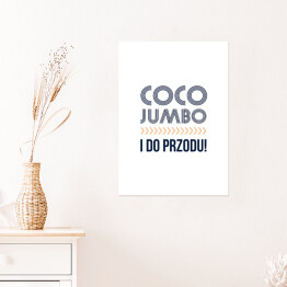 Plakat "Coco Jumbo i do przodu!" - hasło motywacyjne szare