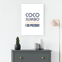 Obraz na płótnie "Coco Jumbo i do przodu!" - hasło motywacyjne szare