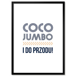 Obraz klasyczny "Coco Jumbo i do przodu!" - hasło motywacyjne szare