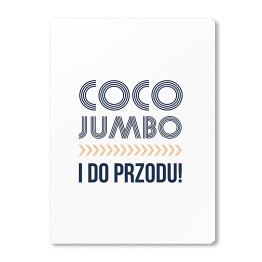 Obraz na płótnie "Coco Jumbo i do przodu!" - hasło motywacyjne szare