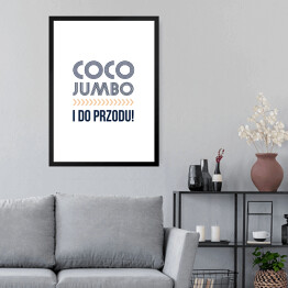 Obraz w ramie "Coco Jumbo i do przodu!" - hasło motywacyjne szare