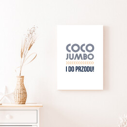 Obraz klasyczny "Coco Jumbo i do przodu!" - hasło motywacyjne szare