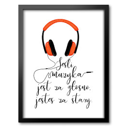 Obraz w ramie Typografia - "Jeśli muzyka jest za głośno jesteś za stary"