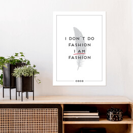 Plakat samoprzylepny Hasło motywacyjne - "I don't do fashion I am fashion"