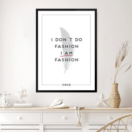Obraz w ramie Hasło motywacyjne - "I don't do fashion I am fashion"