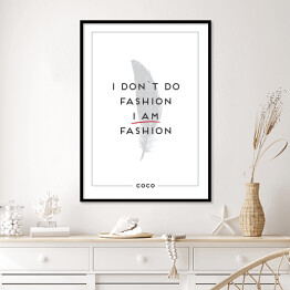 Plakat w ramie Hasło motywacyjne - "I don't do fashion I am fashion"