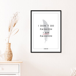 Plakat w ramie Hasło motywacyjne - "I don't do fashion I am fashion"