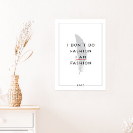 Plakat samoprzylepny Hasło motywacyjne - "I don't do fashion I am fashion"