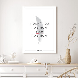 Obraz na płótnie Hasło motywacyjne - "I don't do fashion I am fashion"