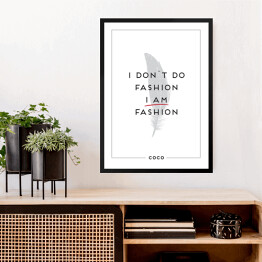 Obraz w ramie Hasło motywacyjne - "I don't do fashion I am fashion"