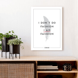 Obraz klasyczny Hasło motywacyjne - "I don't do fashion I am fashion"