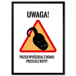 Plakat w ramie "Uwaga! Przed wyjściem z domu przelicz koty!" - kocie znaki