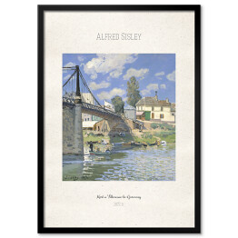 Plakat w ramie Alfred Sisle "Most w Villeneuve-la-Garenney" - reprodukcja z napisem. Plakat z passe partout