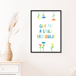 Plakat w ramie Krokodyle - "Give me a smile Crocodile"