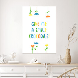 Plakat Krokodyle - "Give me a smile Crocodile"