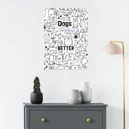 Plakat samoprzylepny Ilustracja - "Dogs make everything better"