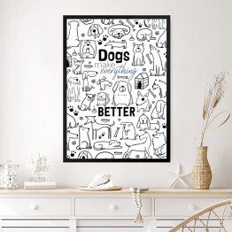 Obraz w ramie Ilustracja - "Dogs make everything better"