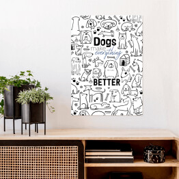 Plakat samoprzylepny Ilustracja - "Dogs make everything better"