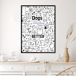 Plakat w ramie Ilustracja - "Dogs make everything better"